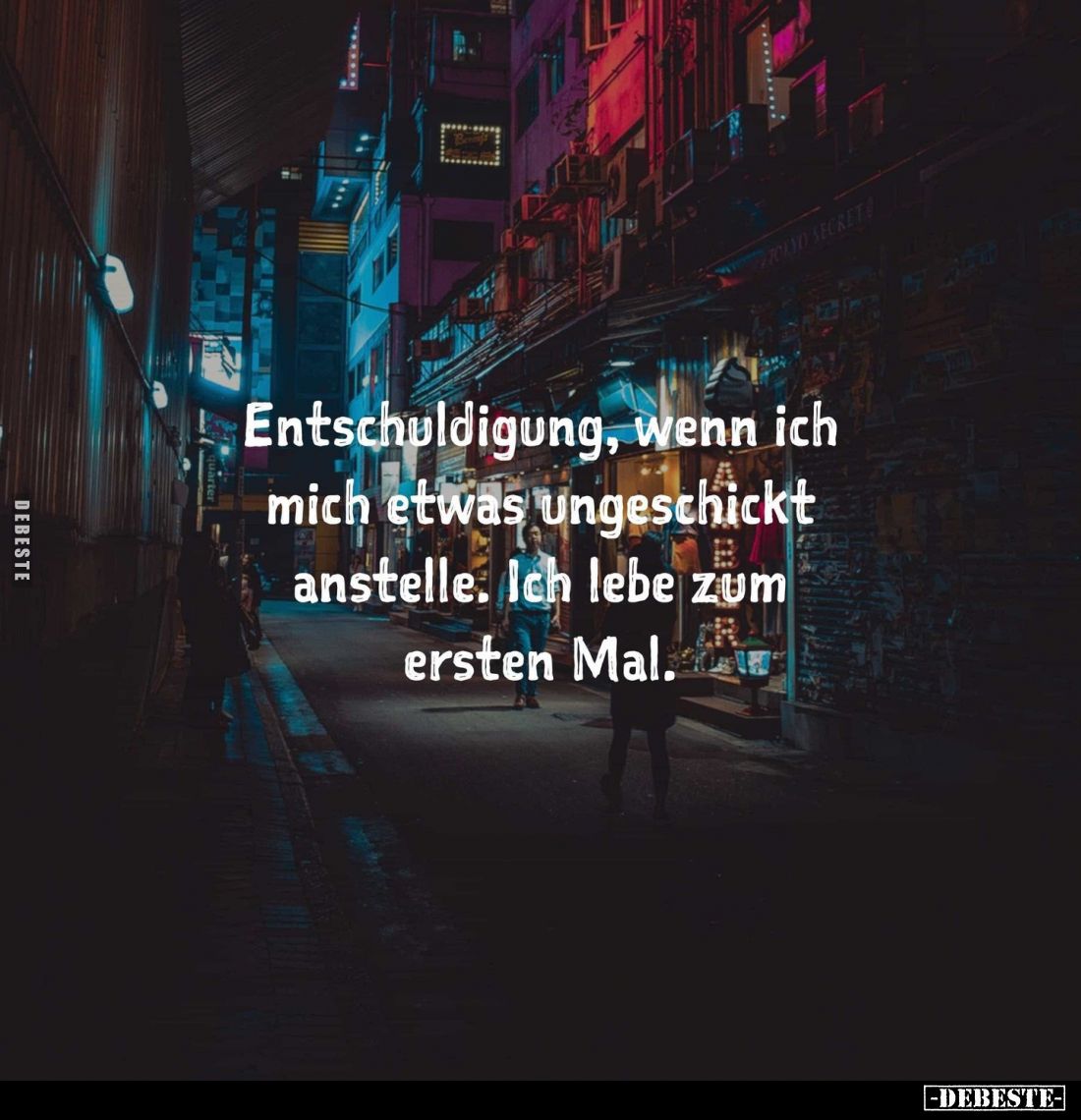 Entschuldigung, wenn ich mich etwas ungeschickt anstelle. Ich lebe zum ersten Mal.