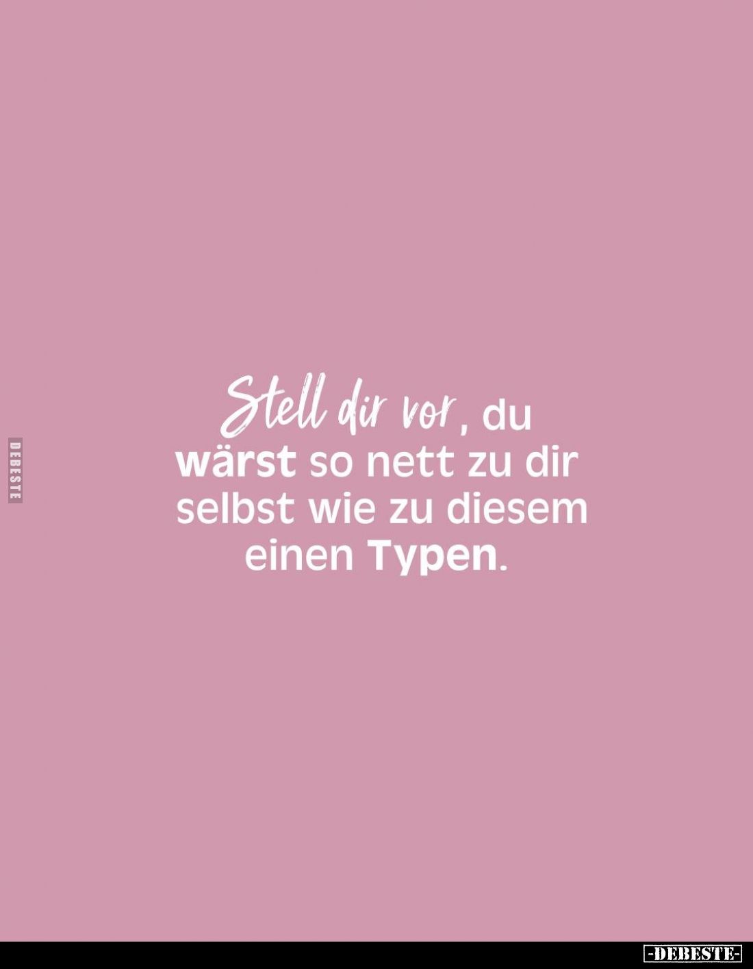 Stell dir vor, du wärst so nett zu dir selbst wie zu diesem einen Typen.