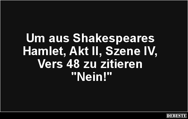 Um aus Shakespeares Hamlet.. - Lustige Bilder | DEBESTE.de