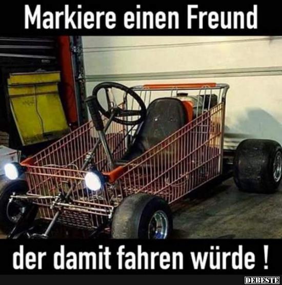 Markiere einen Freund der damit fahren würde!