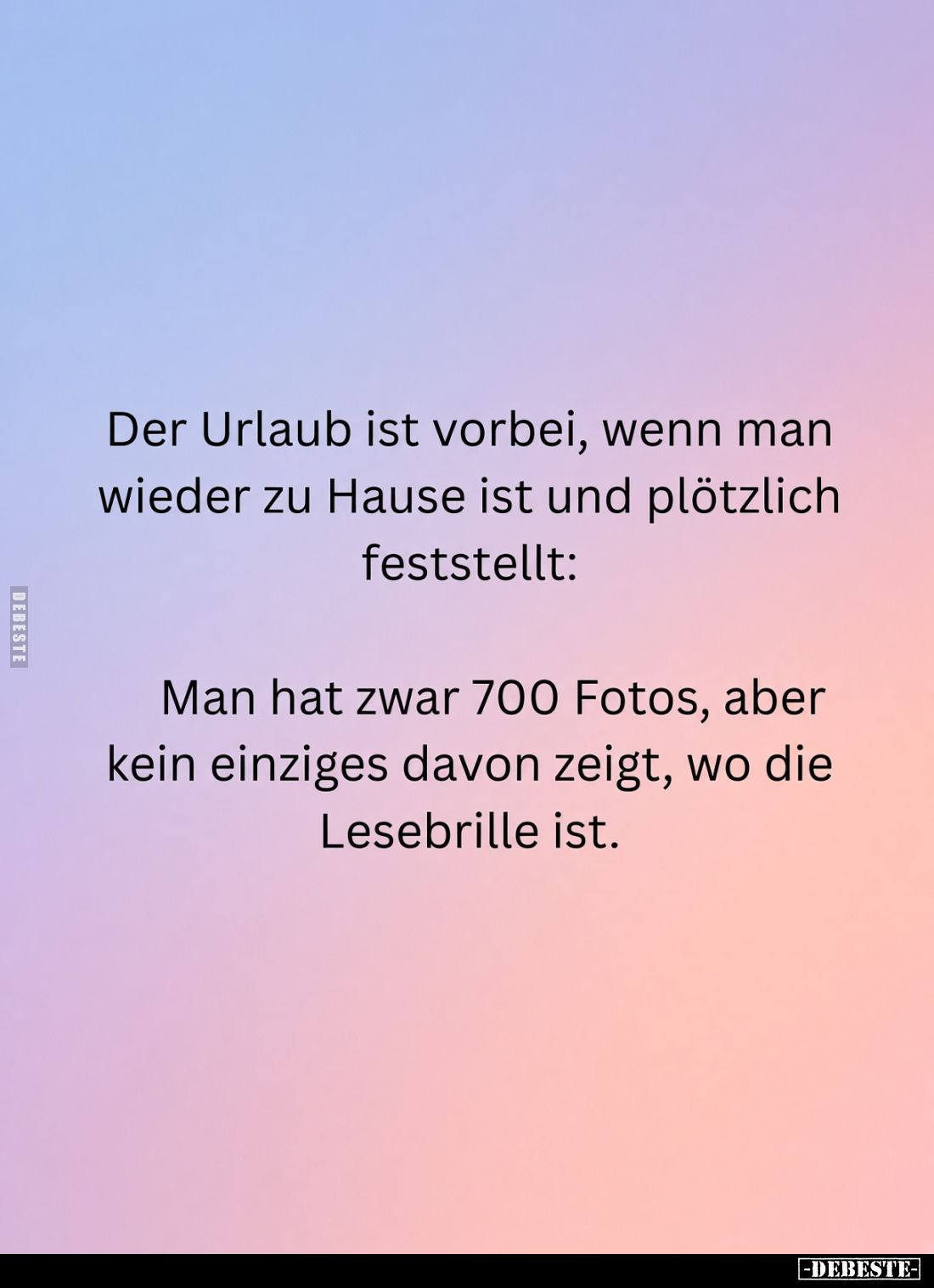 Der Urlaub ist vorbei, wenn man wieder zu Hause ist und plötzlich feststellt:
Man hat zwar 700 Fotos, aber kein einziges dav...