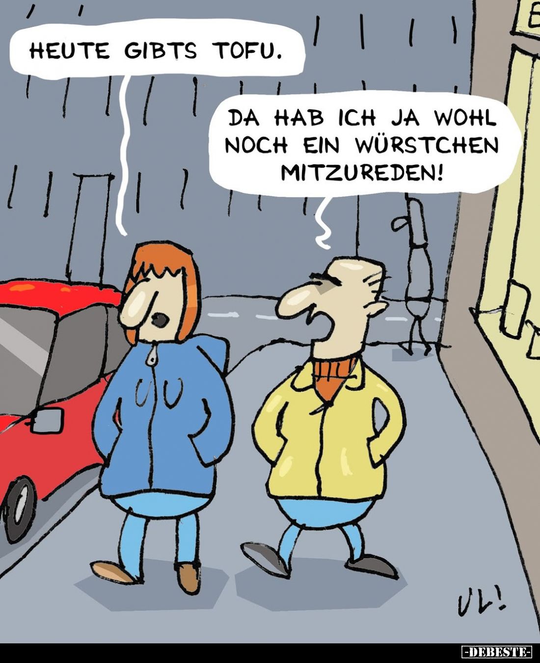 Heute gibts Tofu. -
Da hab ich ja wohl noch ein Würstchen mitzureden!