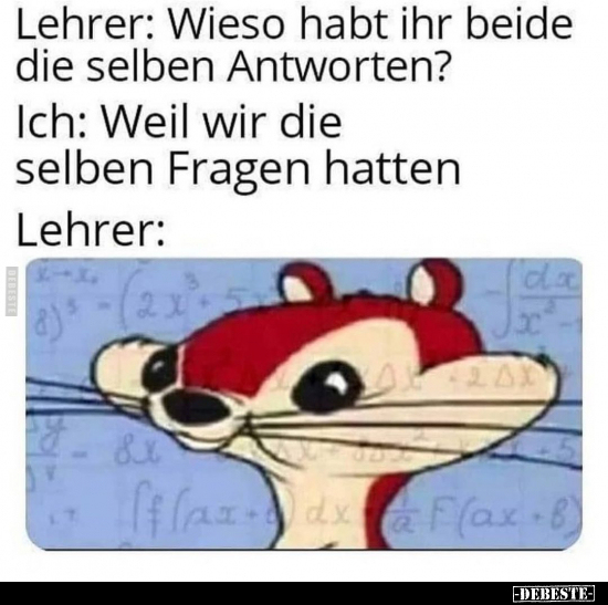 Lehrer: Wieso habt ihr beide die selben Antworten?.. - Lustige Bilder | DEBESTE.de