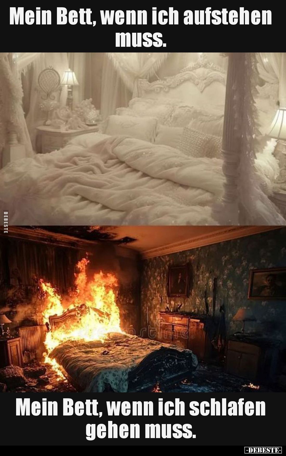 Mein Bett, wenn ich aufstehen muss.

Mein Bett, wenn ich schlafen gehen muss.