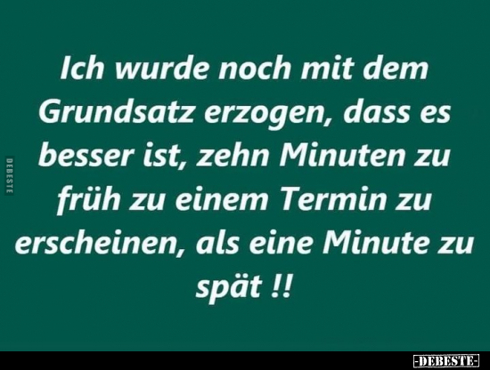 Ich wurde noch mit dem Grundsatz erzogen, dass es besser.. - Lustige Bilder | DEBESTE.de