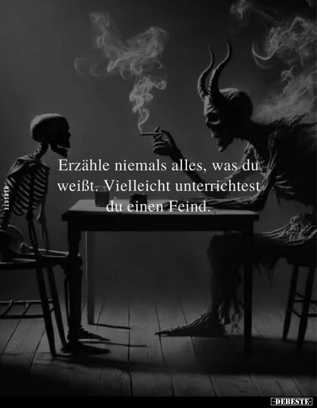 Erzähle niemals alles, was du weißt. Vielleicht unterrichtest du einen Feind.