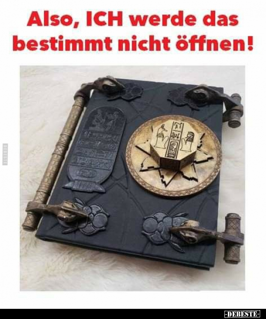 Also, ICH werde das bestimmt nicht öffnen!.. - Lustige Bilder | DEBESTE.de