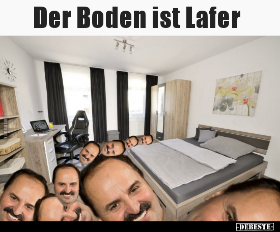 Der Boden ist Lafer..