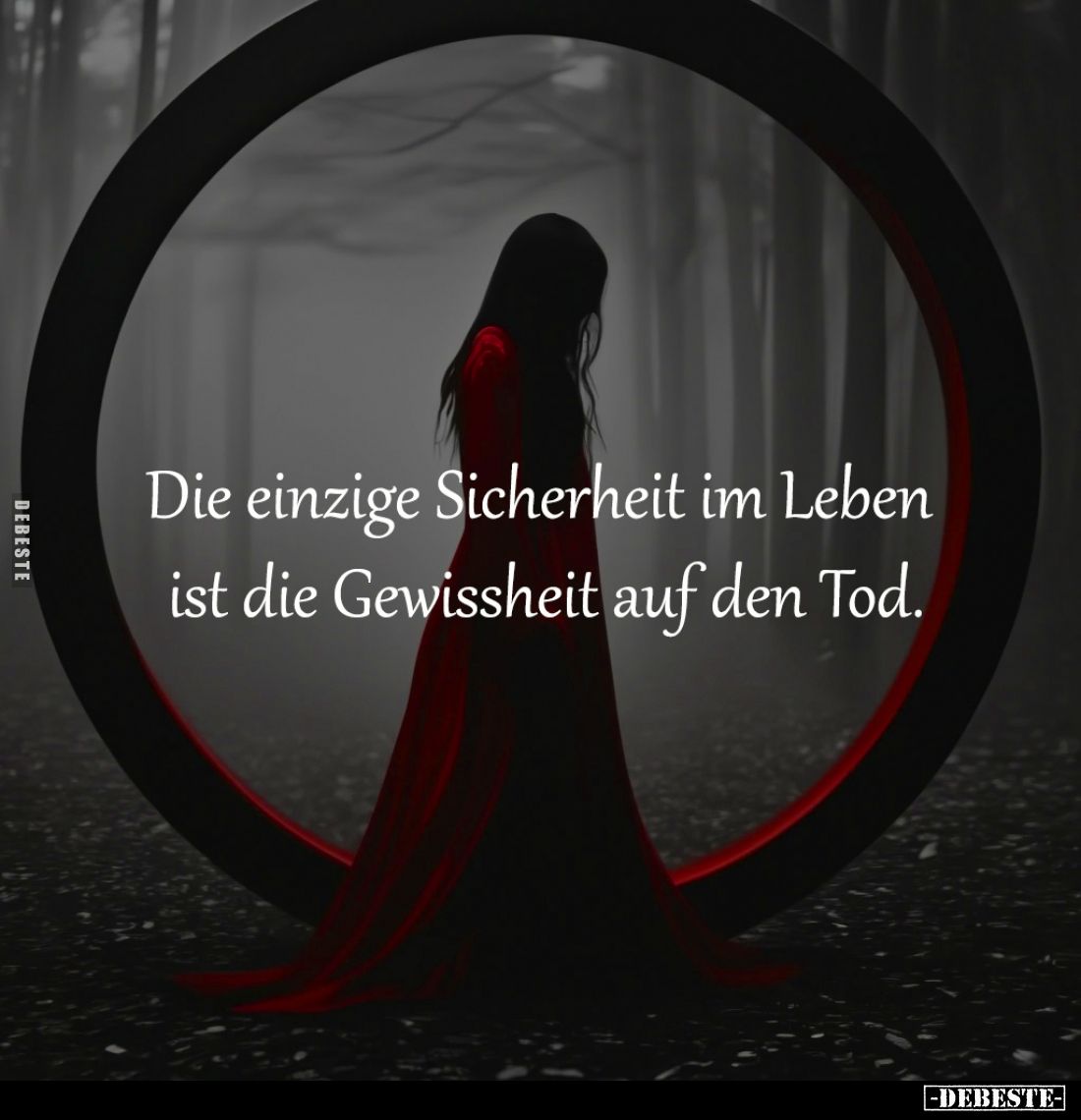 Die einzige Sicherheit im Leben ist die Gewissheit auf den Tod.