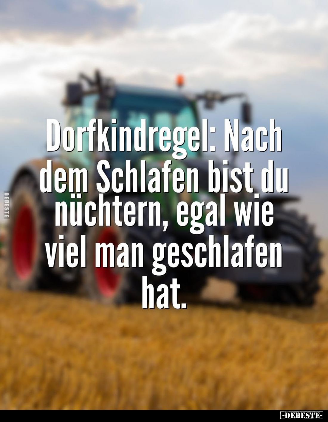Dorfkindregel: Nach dem Schlafen bist du nüchtern, egal wie viel man geschlafen hat.