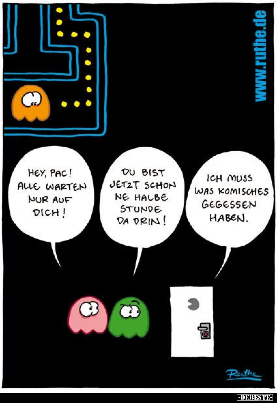 Hey, Pac!
Alle warten nur auf dich!
-
Du bist jetzt schon ne halbe Stunde da drin!
-
Ich muss was Komisches gegessen hab...