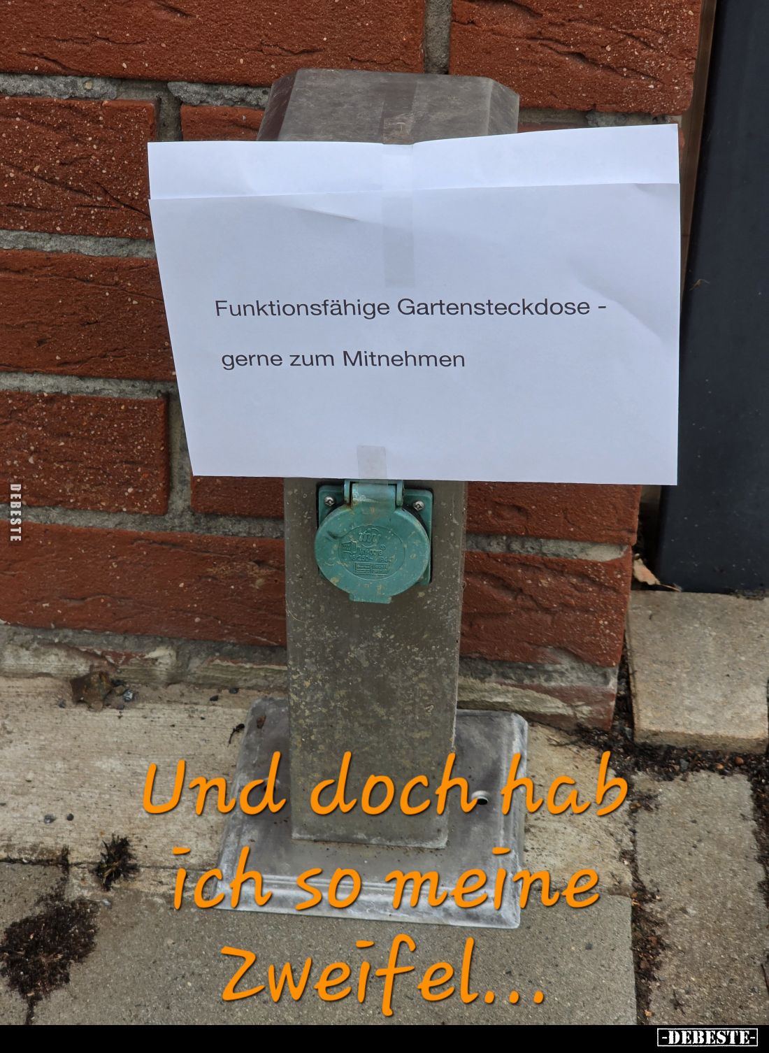 Funktionsfähige Gartensteckdose - gerne zum Mitnehmen.
Und doch hab ich so meme Zweifel...