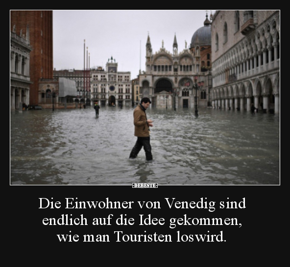 40+ Arrogante sprueche ueber andere , Die Einwohner von Venedig sind endlich auf die Idee.. Lustige Bilder, Sprüche, Witze, echt lustig