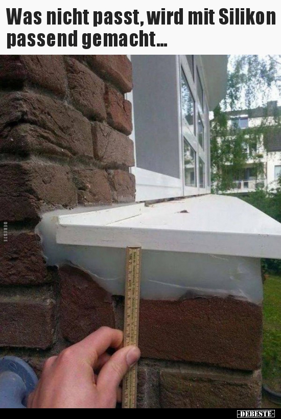 Was nicht passt, wird mit Silikon passend gemacht...