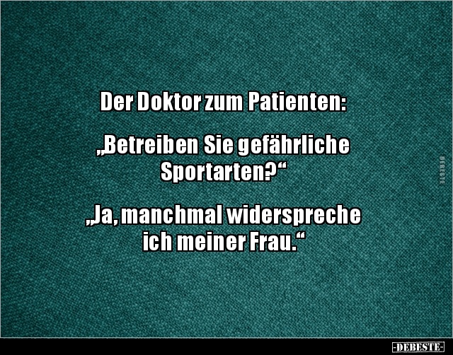 Der Doktor zum Patienten: „Betreiben Sie gefährliche Sportarten?“ - Lustige Bilder | DEBESTE.de