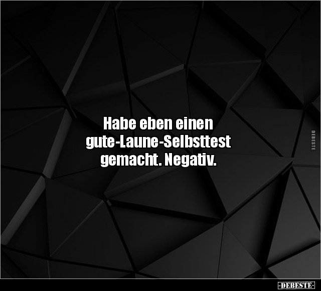 Habe eben einen gute-Laune-Selbsttest gemacht.. - Lustige Bilder | DEBESTE.de