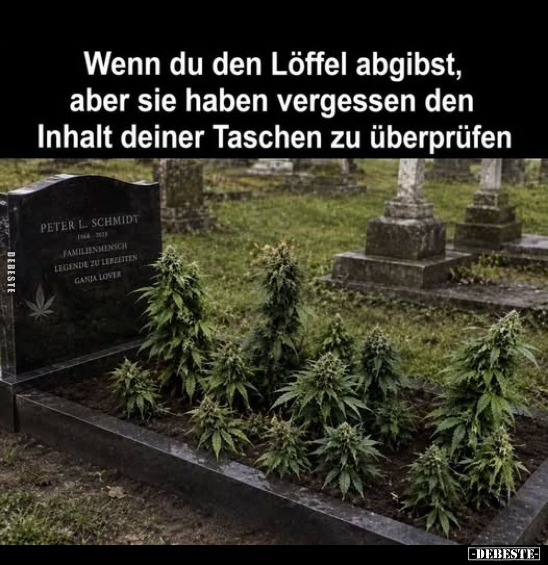 Wenn du den Löffel abgibst, aber sie haben vergessen den Inhalt deiner Taschen zu überprüfen.