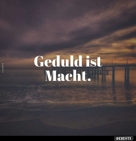 Geduld ist Macht.. - Lustige Bilder | DEBESTE.de