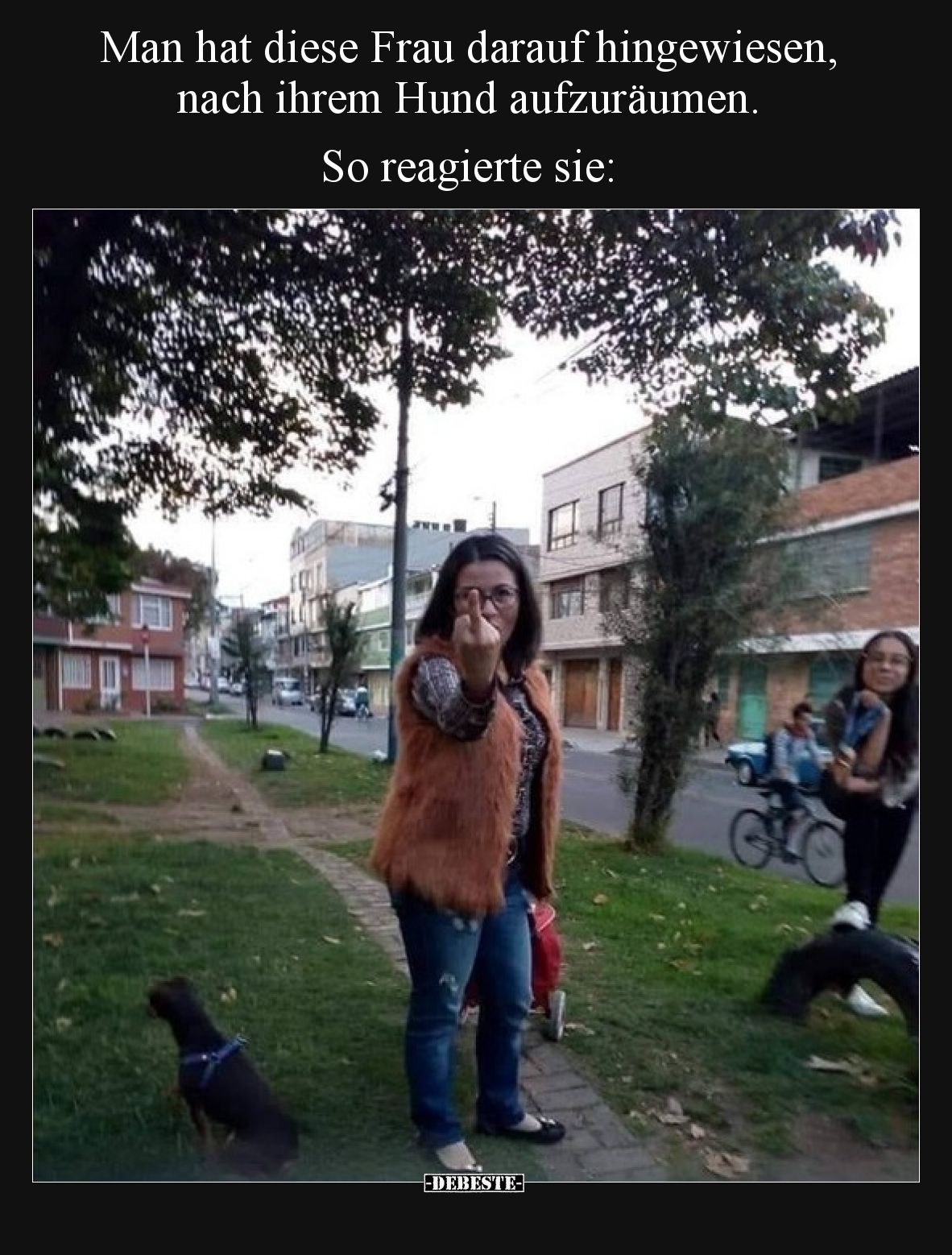 Man hat diese Frau darauf hingewiesen, nach ihrem Hund aufzuräumen. So reagierte sie: