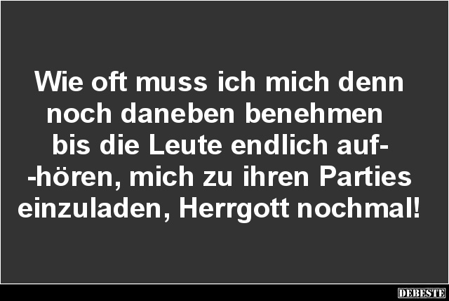 Wie oft muss ich mich denn noch daneben benehmen.. - Lustige Bilder | DEBESTE.de