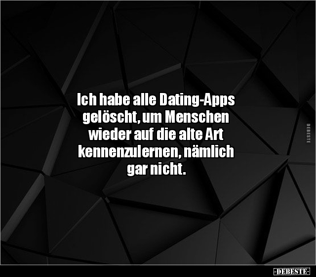 Ich habe alle Dating-Apps gelöscht, um Menschen wieder.. - Lustige Bilder | DEBESTE.de
