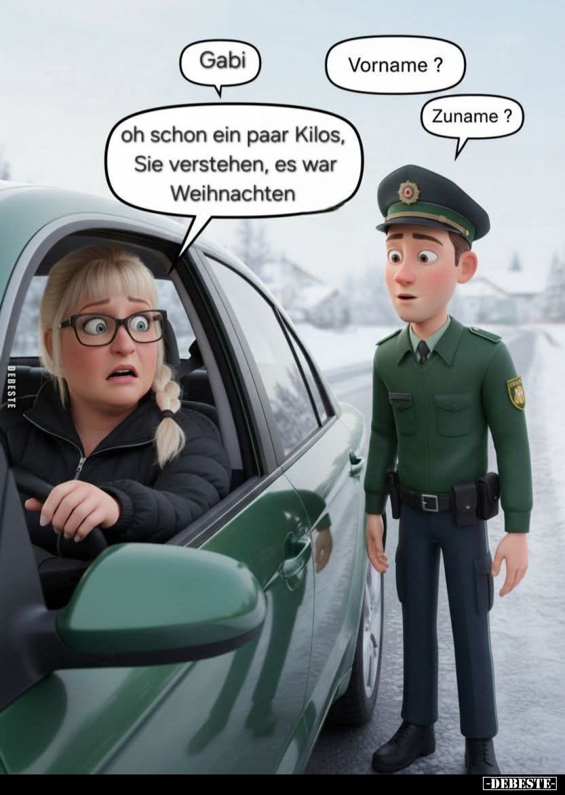 Vorname? - Gabi. - Zuname? -
Oh schon ein paar Kilos, Sie verstehen, es war Weihnachten.