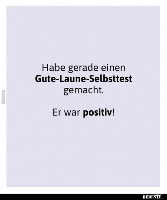 Habe gerade einen Gute-Laune-Selbsttest gemacht.. - Lustige Bilder | DEBESTE.de