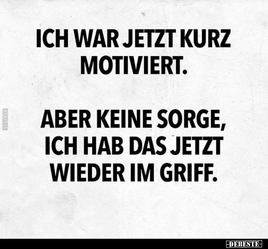 Ich war jetzt kurz motiviert.. - Lustige Bilder | DEBESTE.de