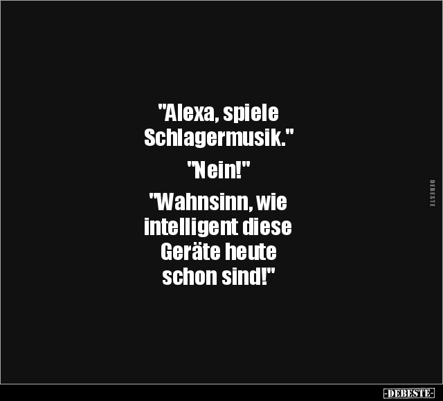 "Alexa, spiele Schlagermusik".. - Lustige Bilder | DEBESTE.de