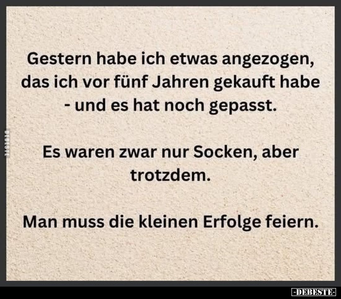 Gestern habe ich etwas angezogen, das ich vor fünf Jahren gekauft habe.. - Lustige Bilder | DEBESTE.de