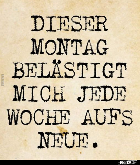 Dieser Montag belästigt mich jede Woche aufs neue... - Lustige Bilder | DEBESTE.de