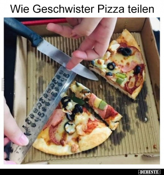Wie Geschwister Pizza teilen.. - Lustige Bilder | DEBESTE.de