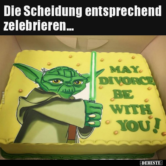 Die Scheidung entsprechend zelebrieren...