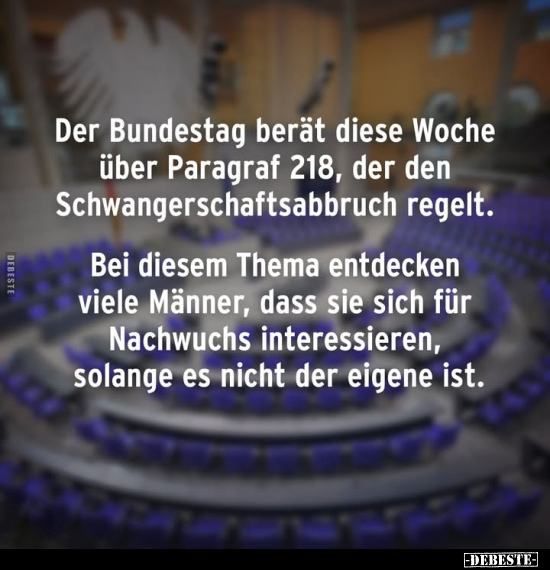 Der Bundestag berät diese Woche über Paragraf 218, der den.. - Lustige Bilder | DEBESTE.de