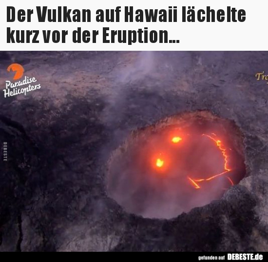 Der Vulkan auf Hawaii lächelte kurz vor der Eruption... - Lustige Bilder | DEBESTE.de