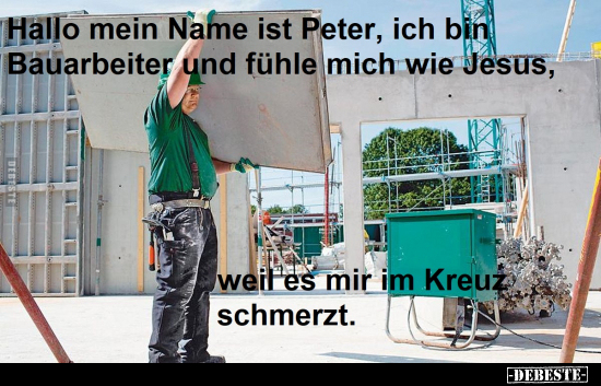 Hallo mein Name ist Peter, ich bin Bauarbeiter und fühle.. - Lustige Bilder | DEBESTE.de