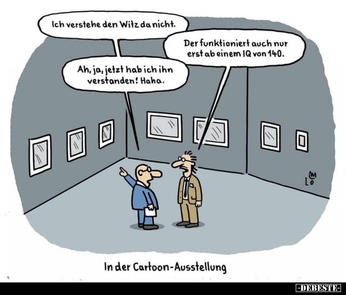 Ich verstehe den Witz da nicht.
-
Der funktioniert auch nur erst ab einem IQ von 140.
-
Ah, ja, jetzt hab ich ihn verstan...