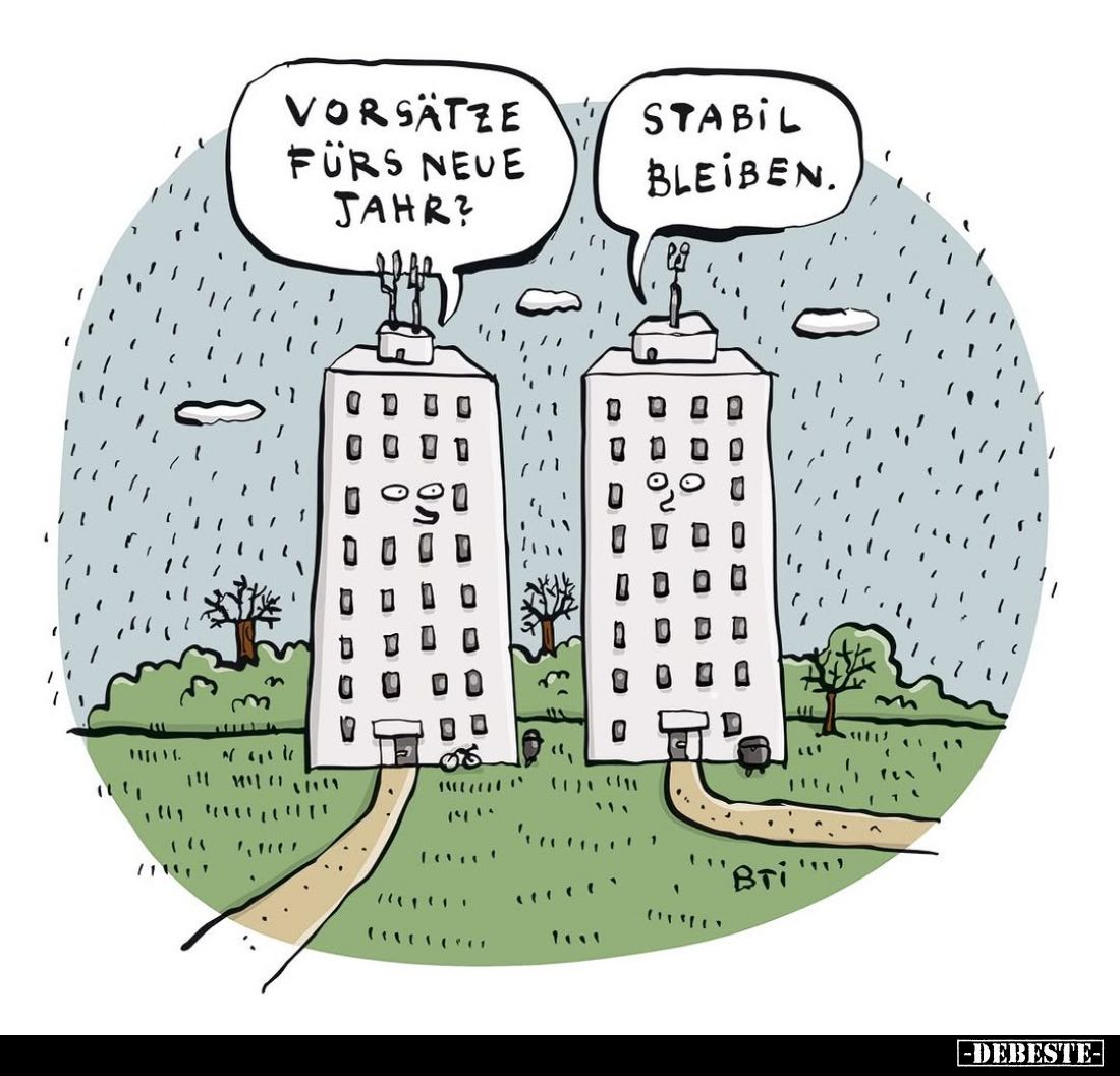 Vorsätze fürs neue Jahr?
Stabil bleiben.