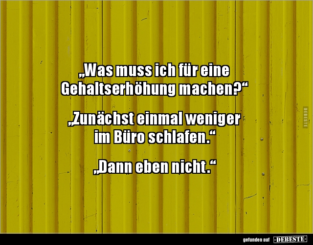 „Was muss ich für eine Gehaltserhöhung.." - Lustige Bilder | DEBESTE.de