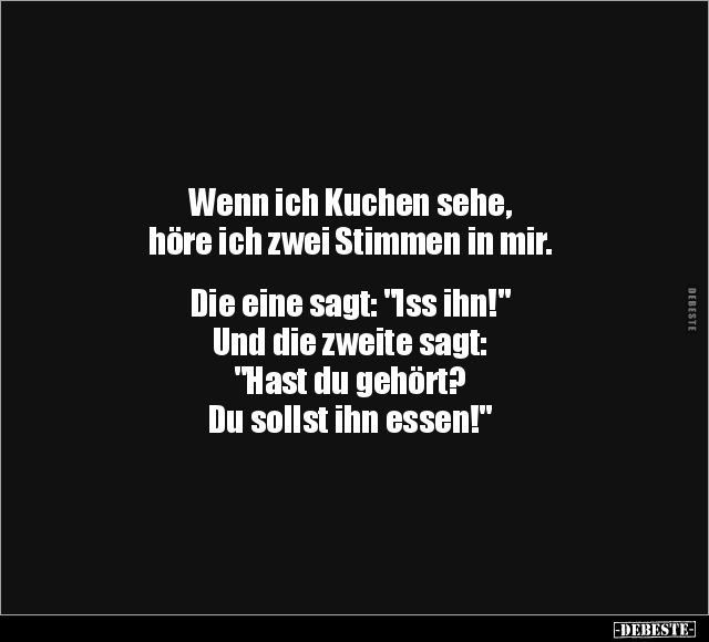 Wenn ich Kuchen sehe, höre ich zwei Stimmen in mir... - Lustige Bilder | DEBESTE.de