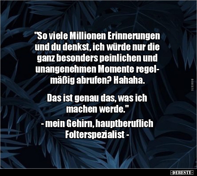 "So viele Millionen Erinnerungen und du denkst, ich.." - Lustige Bilder | DEBESTE.de