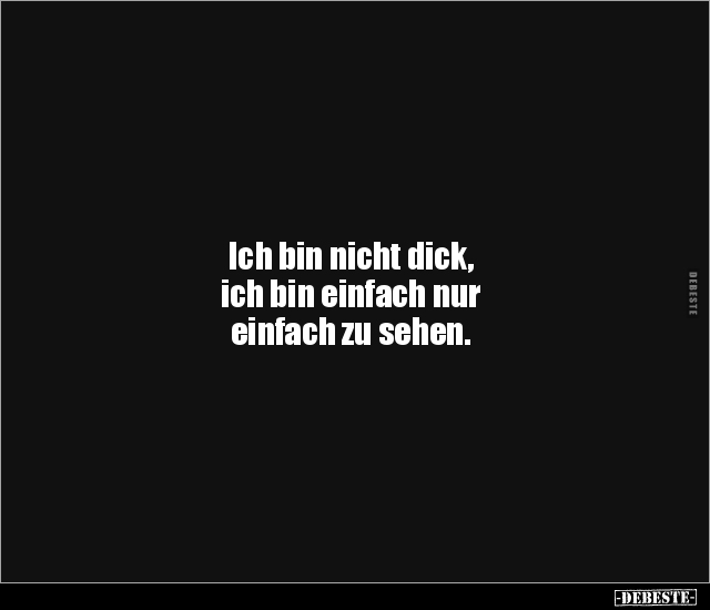 Ich bin nicht dick, ich bin einfach nur einfach zu.. - Lustige Bilder | DEBESTE.de