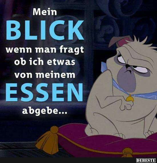 Mein Blick wenn man fragt ob ich etwas von meinem Essen abgebe..