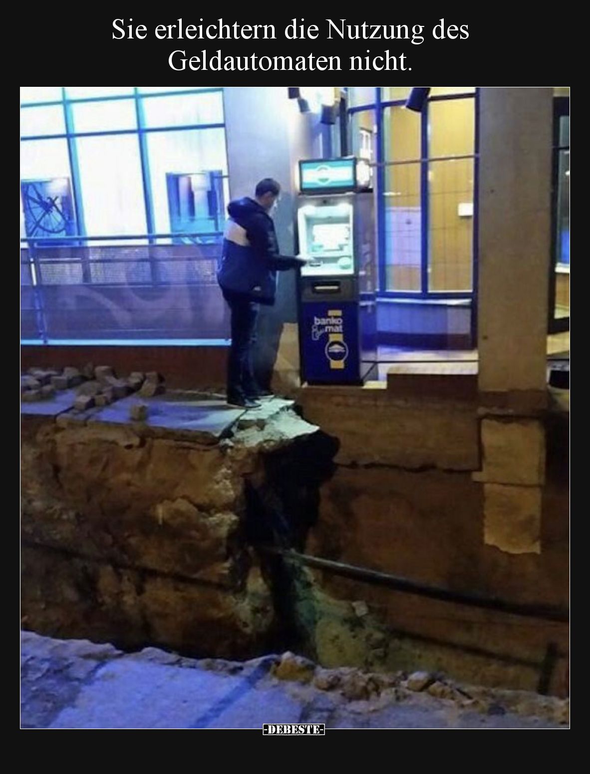 Sie erleichtern die Nutzung des Geldautomaten nicht.