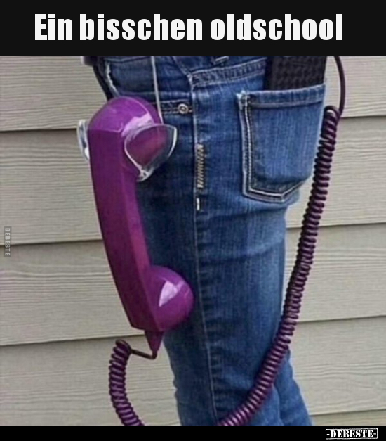 Ein bisschen oldschool..