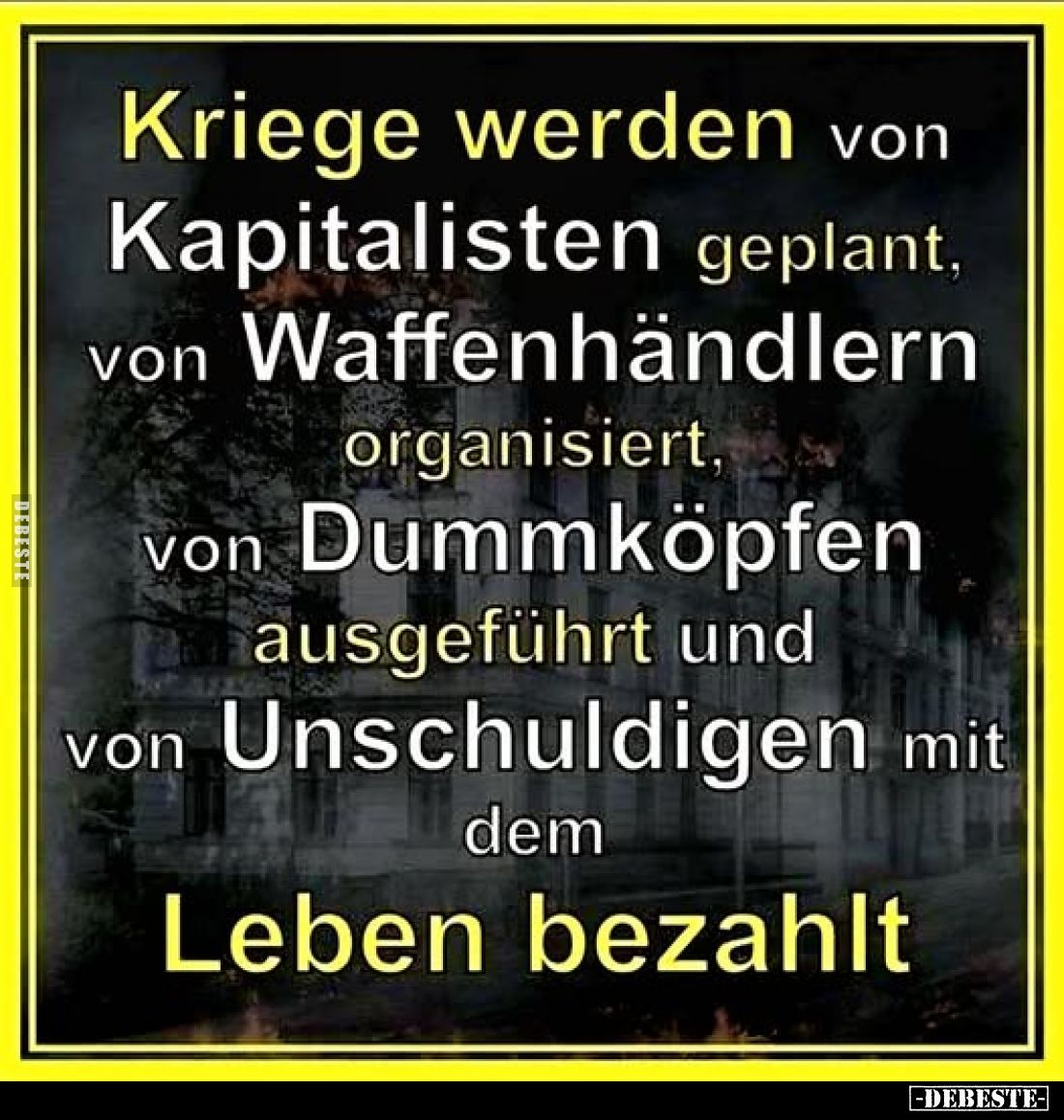 Kriege werden von Kapitalisten geplant, von Waffenhändlern.. - Lustige Bilder | DEBESTE.de