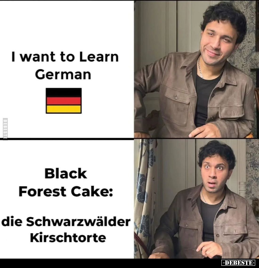 I want to Learn German. -
Black Forest Cake:
die Schwarzwälder Kirschtorte.