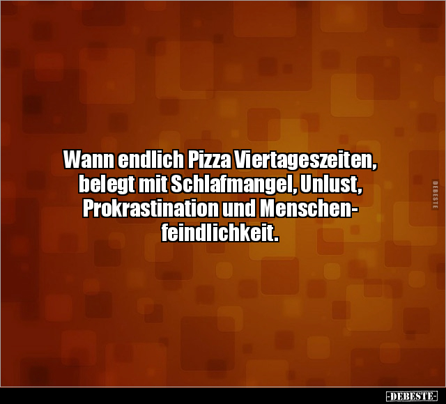 Wann endlich Pizza Viertageszeiten, belegt mit.. - Lustige Bilder | DEBESTE.de