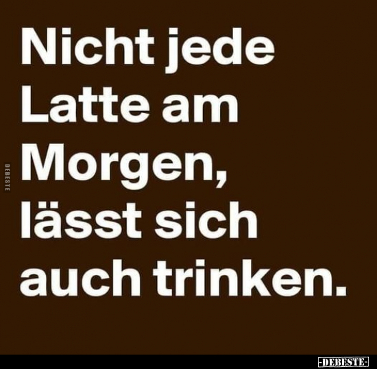 Nicht jede Latte am Morgen, lässt sich auch trinken... - Lustige Bilder | DEBESTE.de