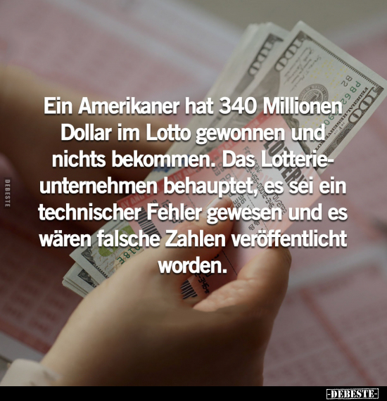 Ein Amerikaner hat 340 Millionen Dollar im Lotto gewonnen.. - Lustige Bilder | DEBESTE.de